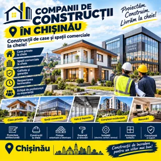 Companii de construcții în Chișinău ⭐ Construcții de case și spații comerciale la cheie